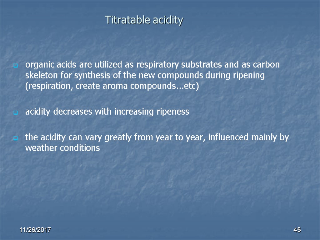 Titratable acidity organic acids are utilized as respiratory substrates and as carbon skeleton for Titratable acidity organic acids are utilized as respiratory substrates and as carbon skeleton for